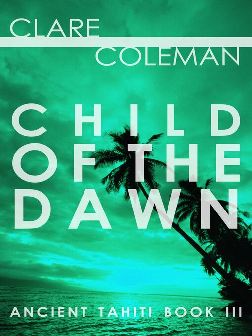 Title details for Child of the Dawn by Clare Coleman - Wait list